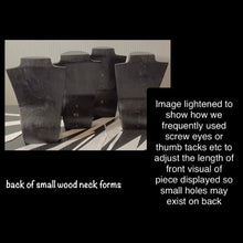 Load image into Gallery viewer, WOOD NECK FORM …SMALL