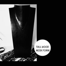 Load image into Gallery viewer, WOOD NECK FORM ..TALL